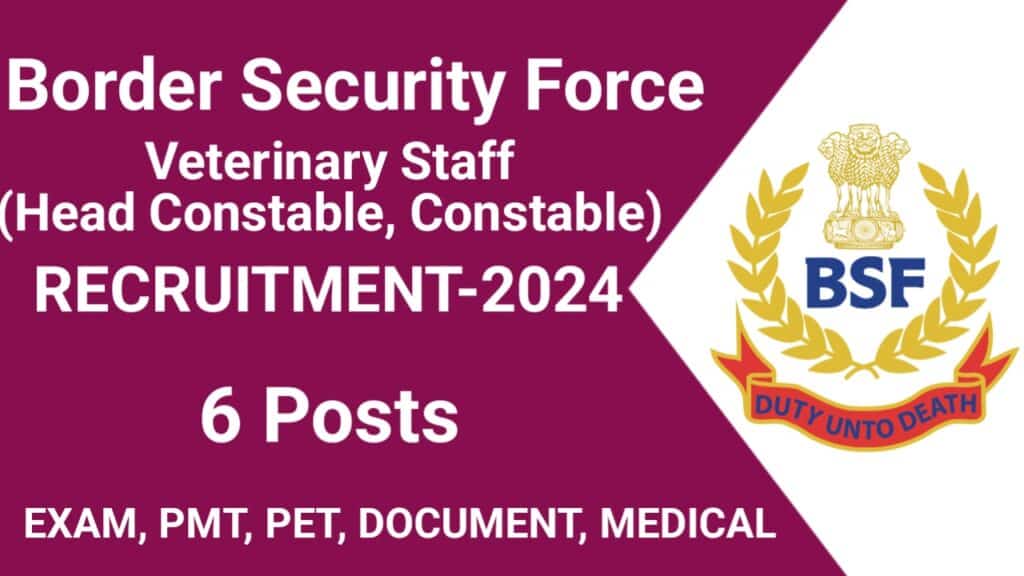 BSF Veterinary Staff Recruitment 2024 for 06 Posts (Head Constable, Constable)