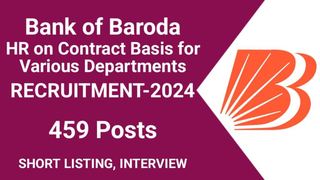 Bank of Baroda Contract Basis Recruitment 2024 for Various Departments - 459 Posts