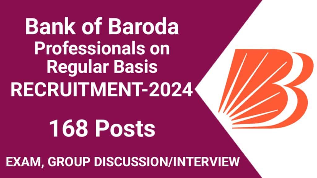 Bank of Baroda Recruitment 2024 for 168 posts on a Regular Basis