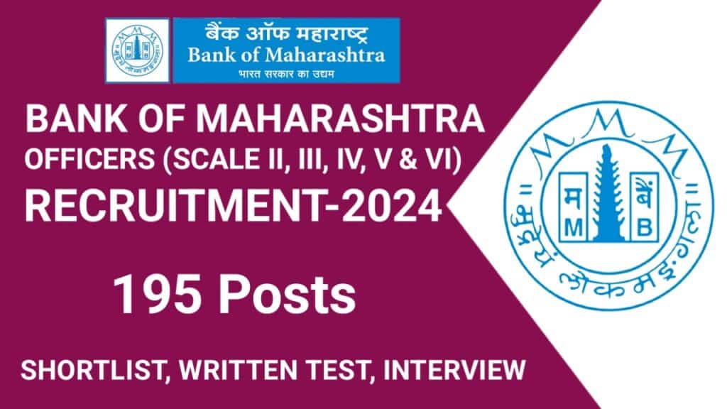 Bank of Maharashtra Officers (Scale II, III, IV, V & VI) Recruitment 2024 (195 Posts)