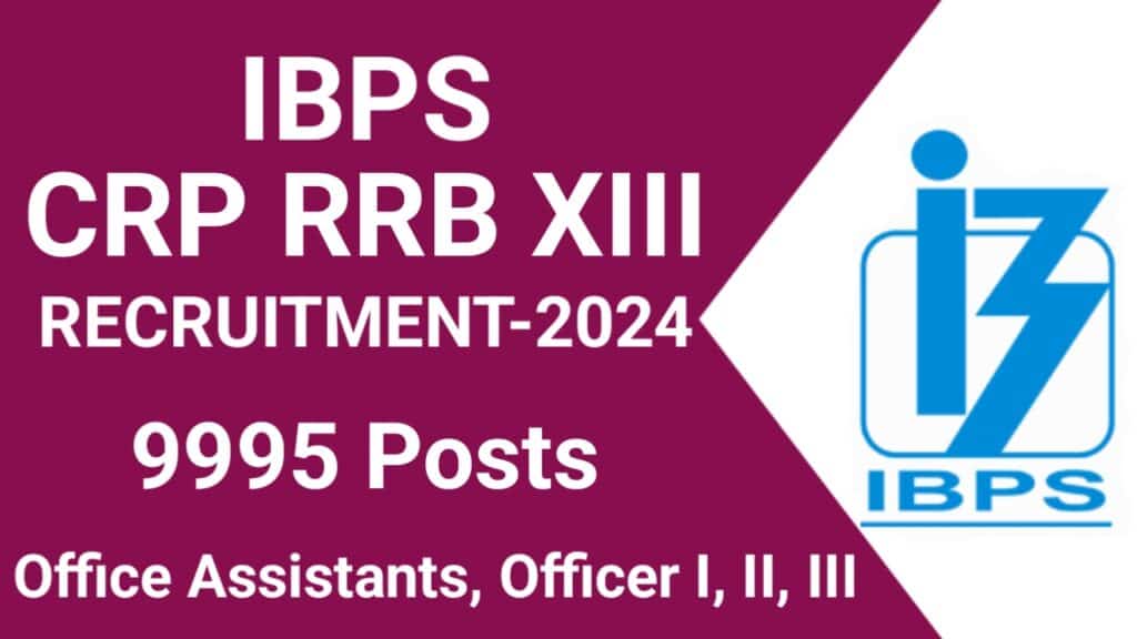 IBPS CRP RRB XIII Recruitment 2024 for 9995 Posts