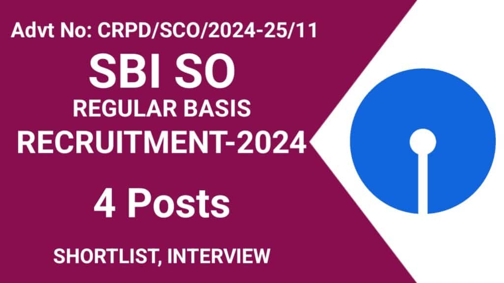 SBI SO Recruitment 2024 (Advt No. 2024-25/11) For 4 Posts