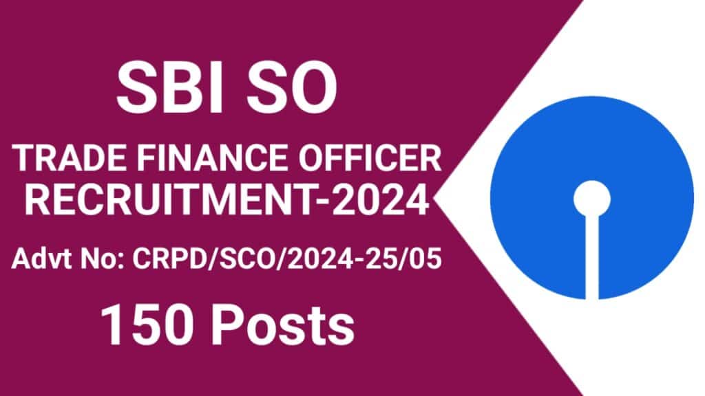 SBI SO Trade Finance Officer Recruitment 2024 for 150 Posts