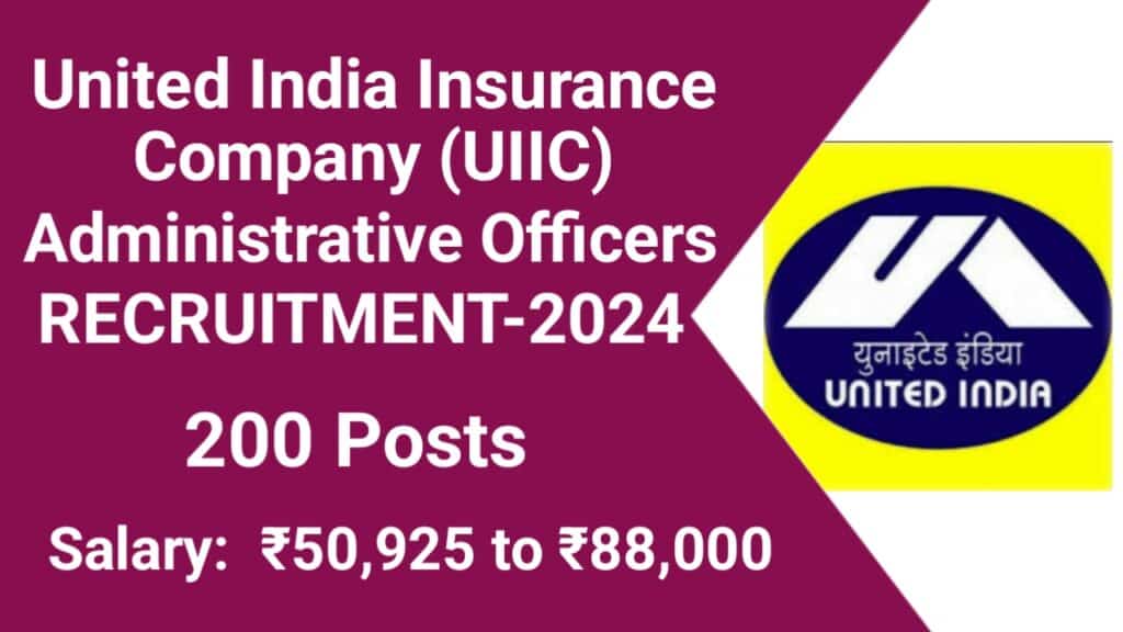 Apply Now for UIIC Administrative Officers Recruitment 2024 (Generalists & Specialists) (200 Vacancies)