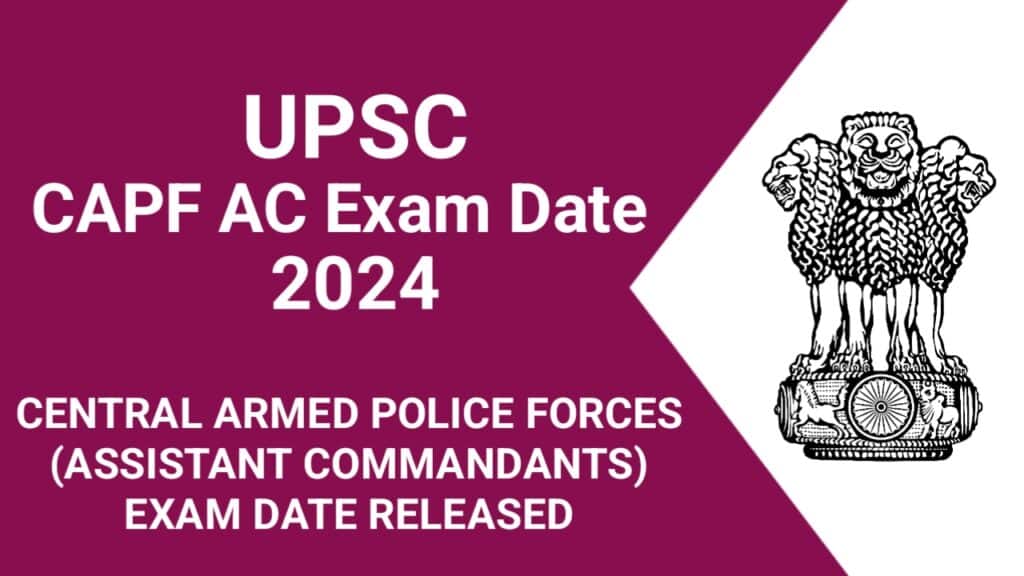 UPSC CAPF AC Exam Date 2024 Released: Check the Schedule Now